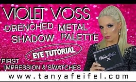 Violet Voss | Drenched Metal Shadow Palette | Tutorial & Review | Swatches of BEAUTY! | Tanya Feifel