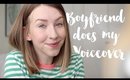 BOYFRIEND DOES MY VOICEOVER | Rhiannon Ashlee