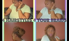 4 Hairstyles 4 Your Braids