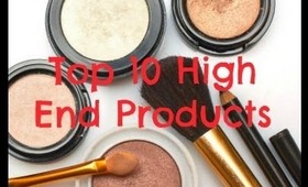 Top 10 High End Products!