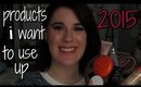 Products I Want To Use Up In 2015