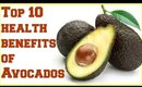 Top 10 health benefits of Avocados