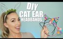 DIY CAT EAR HEADBANDS | BEAUTYGURUHEADBAND | JESSICAFITBEAUTY