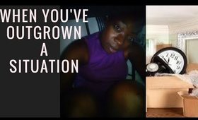 When You Have Outgrown A Situation.