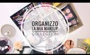 Organizzo la mia MAKE-UP 💄 COLLECTION!!! 😵😵😵