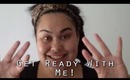 Get Ready With Me