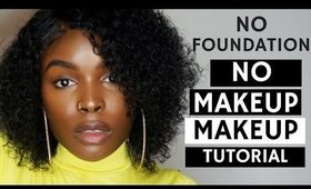 No Foundation No Makeup Makeup Tutorial