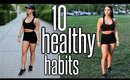 10 Healthy Habits That Changed My Life !