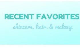 Hair, Makeup & Skincare Recent Favorites