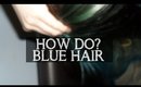 Dying my hair BLUE