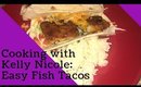 Cooking with Kelly Nicole: Easy Fish Tacos