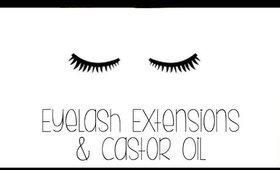 Let's Chat | Eyelash Extensions & Trying Castor Oil! | Instant Beauty ♡