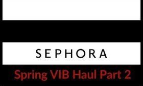 Sephora Haul Part 2