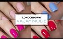 Londontown Vacay Mode Collection | Live Swatches and Review | NailsByErin