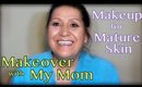 Makeover with My Mom - Makeup for Mature Skin