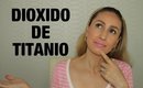 El DIOXIDO DE TITANIO causa CANCER ?