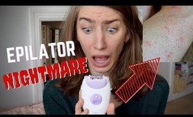 EPILATOR NIGHTMARE!!!