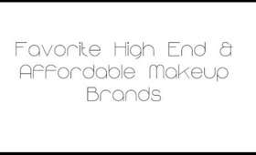 ♡ My Favorite High End and Affordable Makeup Brands!
