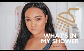 What's In My Shower | OG Beauty Series
