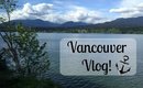 Vancouver Vlog