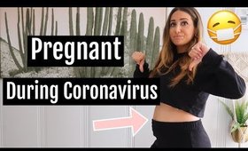 PREGNANT DURING CORONAVIRUS //MY FEARS, STAYING POSITIVE