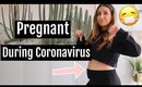 PREGNANT DURING CORONAVIRUS //MY FEARS, STAYING POSITIVE