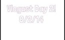 VLOGUST DAY 2! 8/2/14✨