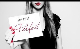 I'm not perfect...