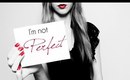 I'm not perfect...