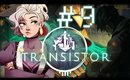 Meli Plays:Transistor-[P9]