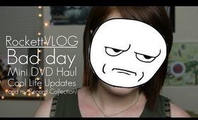 RockettVLOG: Bad day, DVD haul, Life Updates, and more!