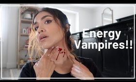 Vlog: Lets Talk About Energy Vampires!