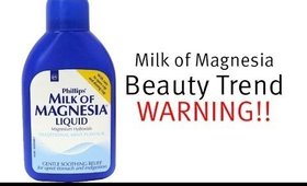 Beauty WARNING: Milk of Magnesia (P.S. Sorry for the blur!)