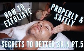 The Basics Of Exfoliating Your Skin Properly | mathias4makeup