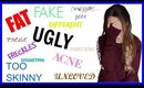 You LOOK Disgusting | Never Pretty enough | My Struggles, My STORY.
