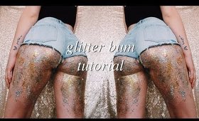 TRYING A GLITTER BUM - TUTORIAL!