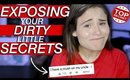 EXPOSING YOUR DIRTY LITTLE SECRETS