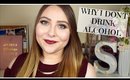 Why I Don't Drink Alcohol | The Truth