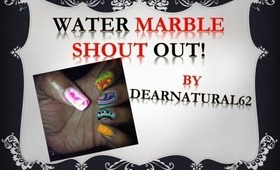 #98 Dearnatural62 Water Marble Shout Out
