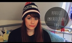 Perfect Imperfections TAG | TheCameraLiesBeauty