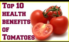 Top 10 health benefits of Tomatoes