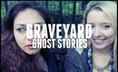 GRAVEYARD GHOST STORIES! Ft. DeniseVlogs! | BeautyCreep