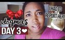 Vlogmas Day 3 - I HAD TO REPORT HER! | Jessica Chanell