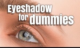 EYESHADOW FOR DUMMIES - BEGINNER FRIENDLY TUTORIAL