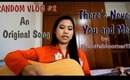 Random Vlog #2: There's Never You and Me by thelatebloomer11