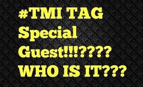 #TMI TAG - SPECIAL GUEST!!???? 18+