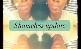 Shamless Update + Bloopers
