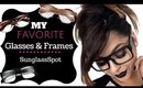 My Favorite Frames / Glasses  | SUNGLASSSPOT