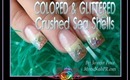 Crushed Sea Shell Acrylic Colored Glitter Nails EASTER :::... ☆ Jennifer Perez of Mystic Nails ☆