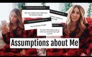 ANSWERING YOUR ASSUMPTIONS ABOUT ME// Vlogmas 2018